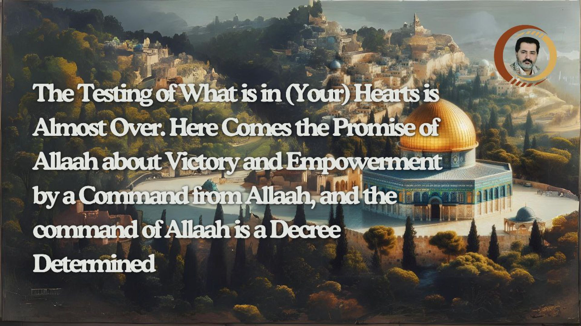 ⁣The Testing of What is in (Your) Hearts is Almost Over. Here Comes the Promise of Allaah about Victory