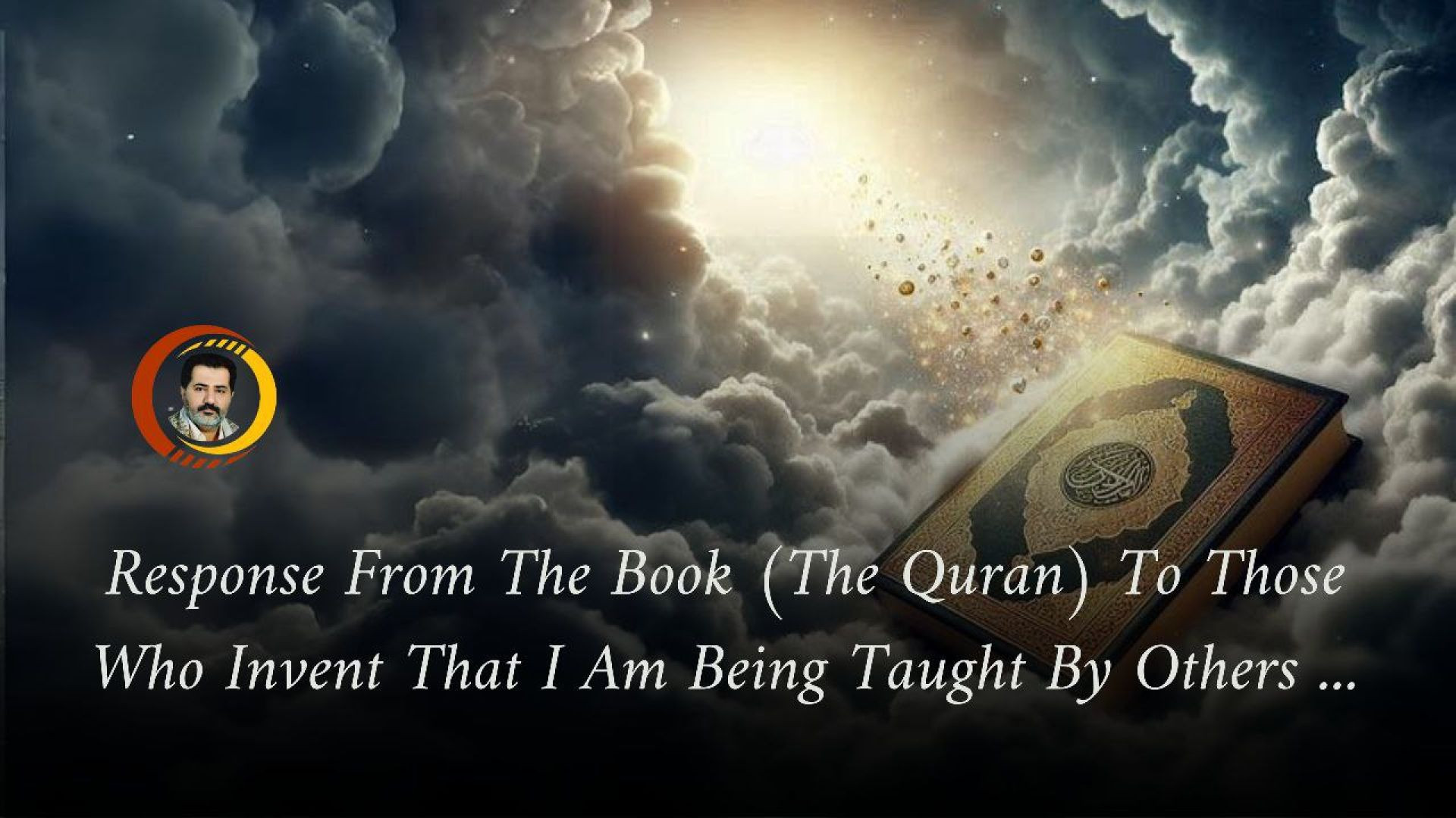 Response From The Book (The Quran) To Those Who Invent That I Am Being Taught By Others ...