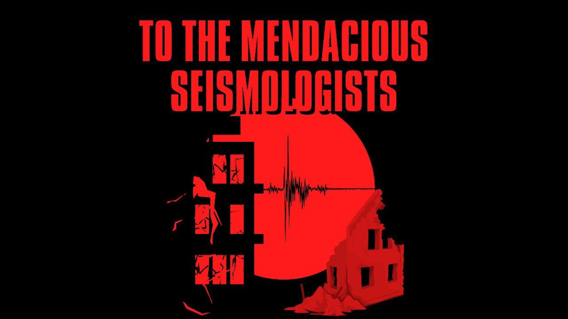 56 -To the Mendacious Seismologists