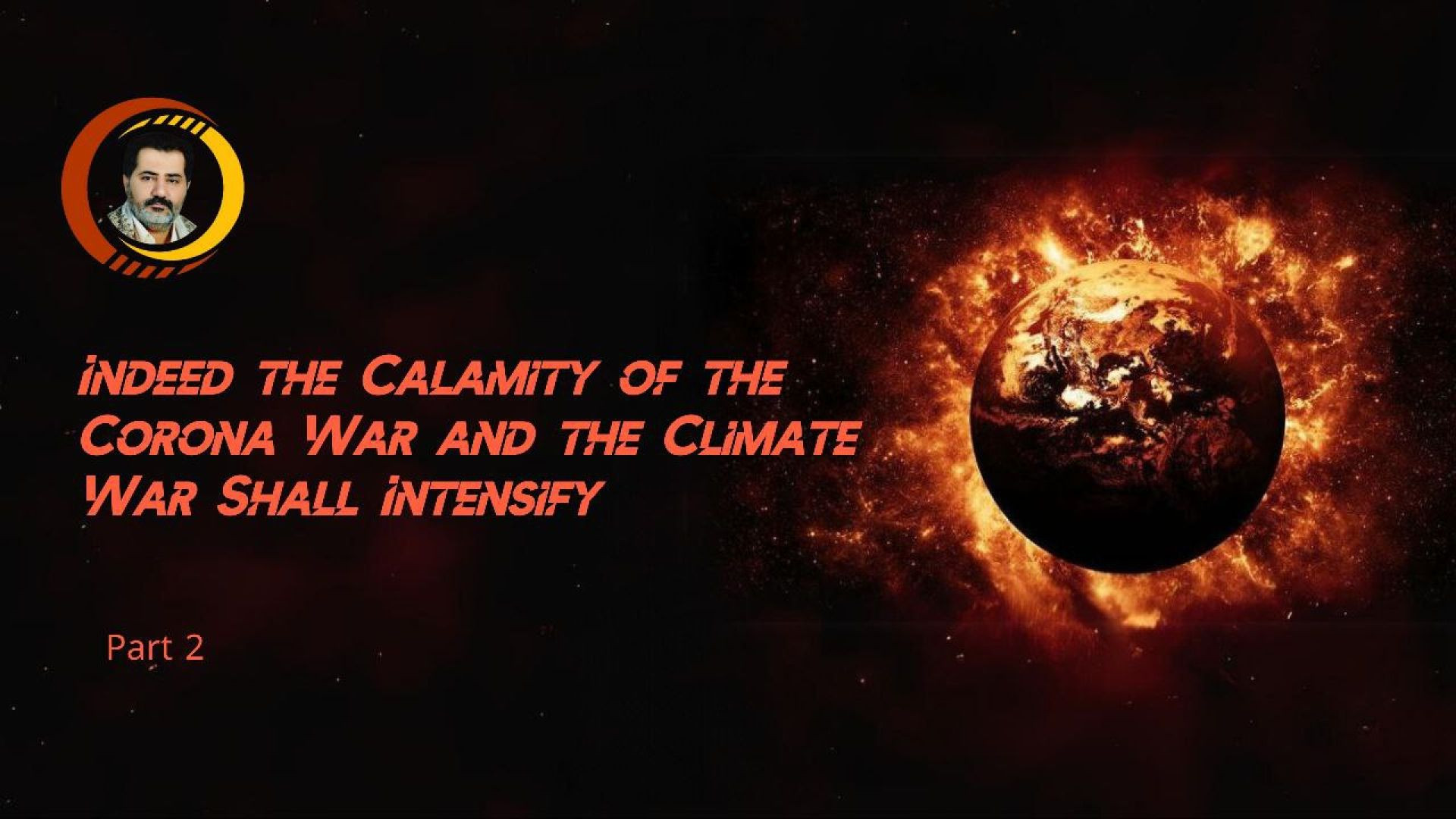 ⁣Indeed the Calamity of the Corona War and the Climate War Shall Intensify. Part 2