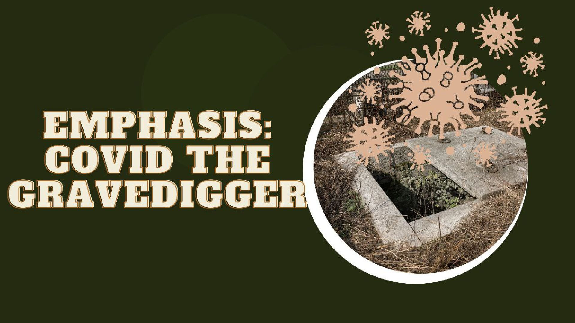 54 -Emphasis: COVID the Gravedigger