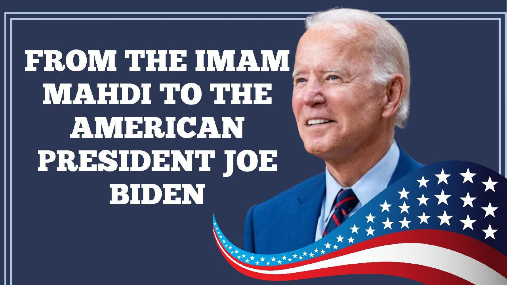 ⁣From Imam Mahdi to US President Joe Biden