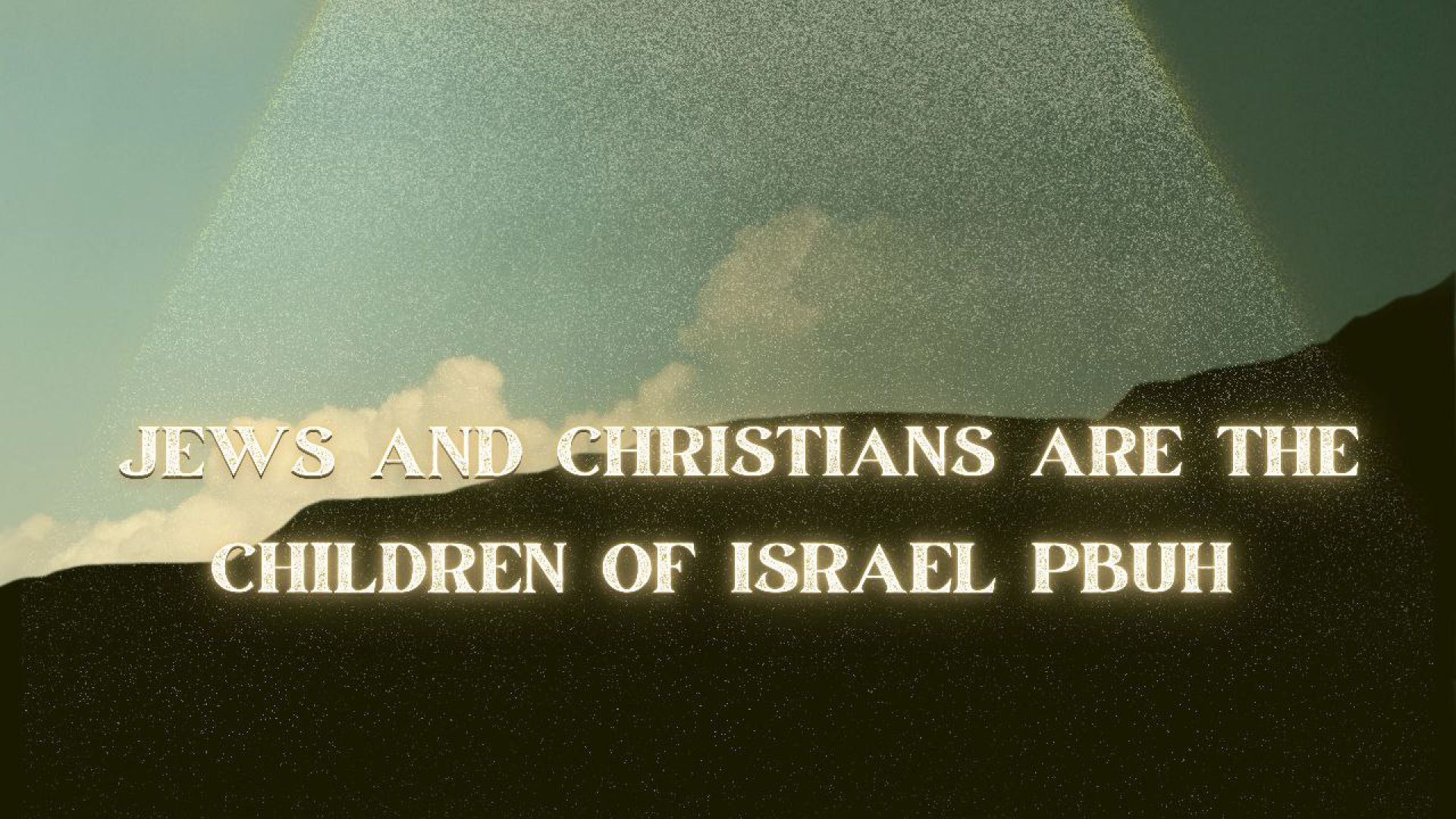 ⁣(Jews and Christians are the Children of Israel (Ya'qub ''Jacob'' pbum