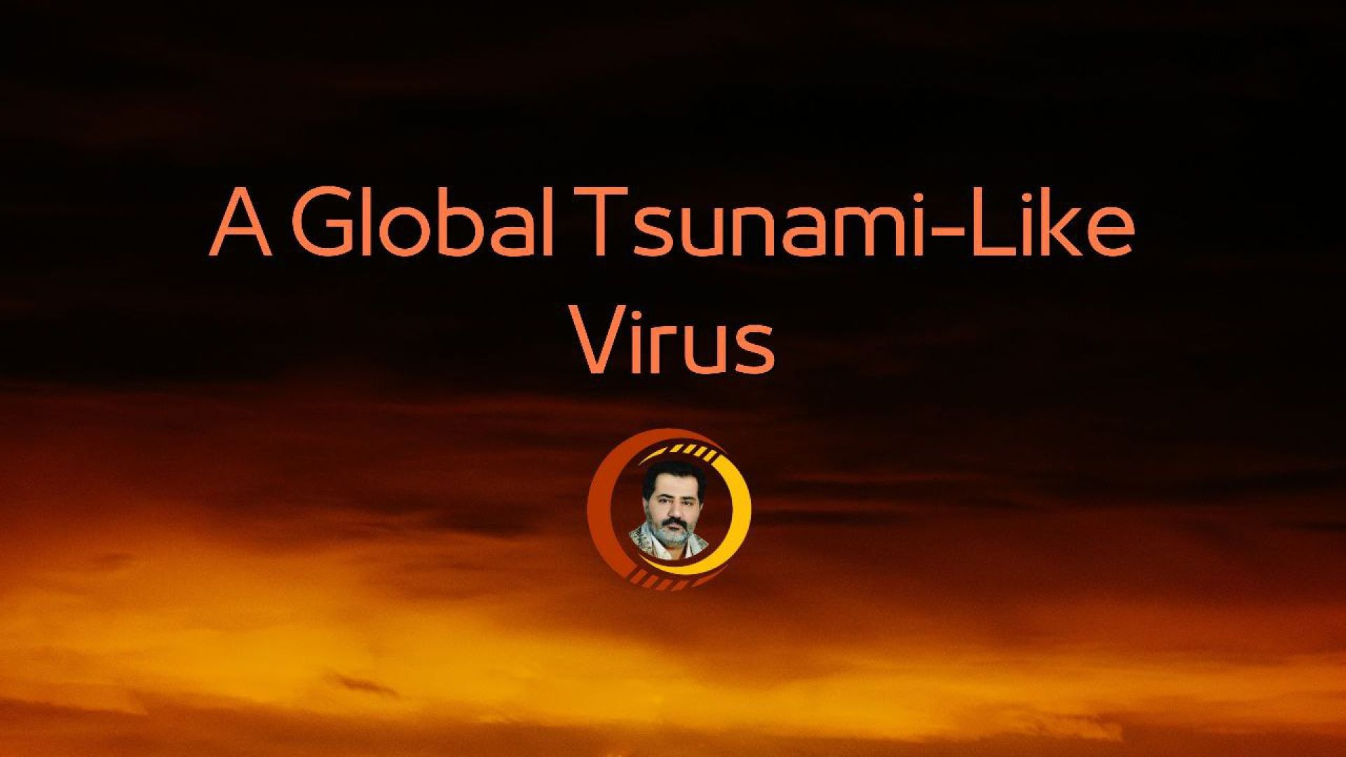 ⁣A Global Tsunami-Like Virus