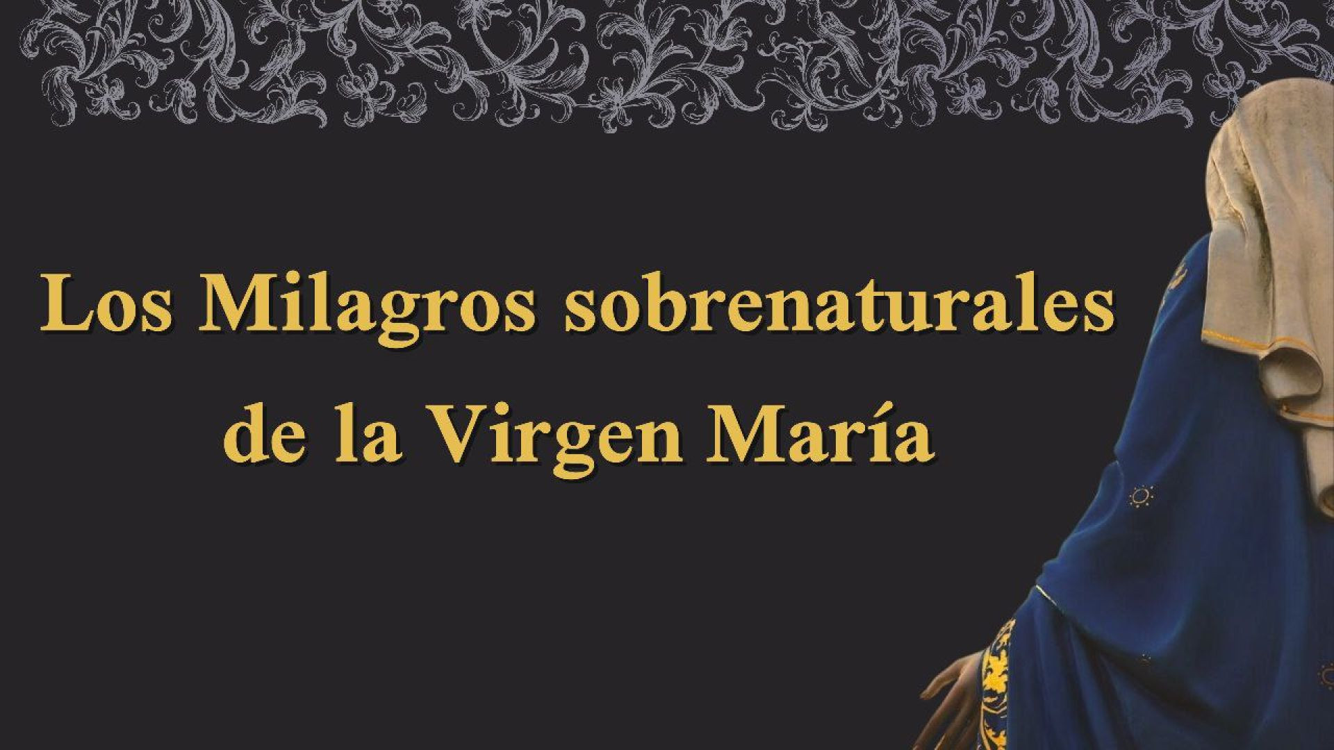 Los Milagros sobrenaturales de la Virgen María