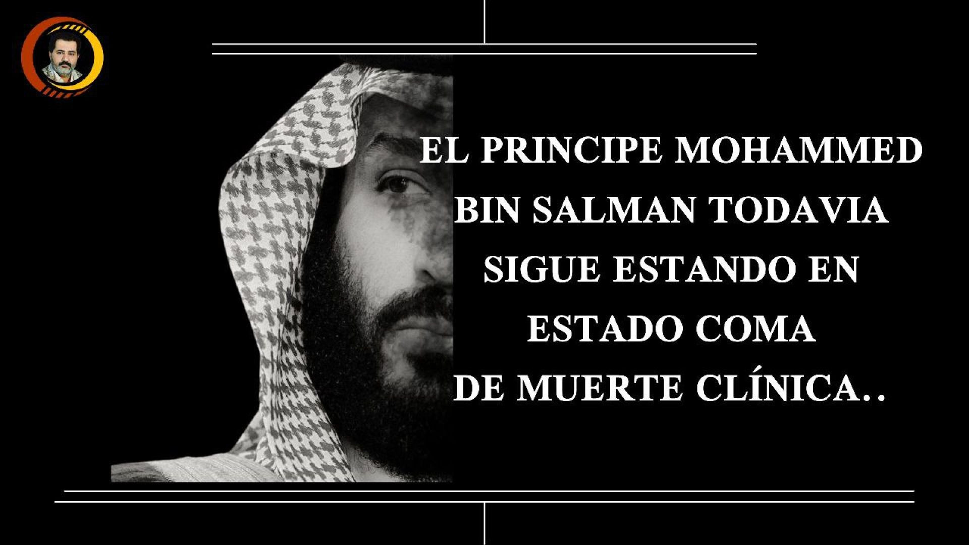 ⁣35_El Principe Mohammed Bin Salman todavia sigue estando en estado coma de muerte clínica..