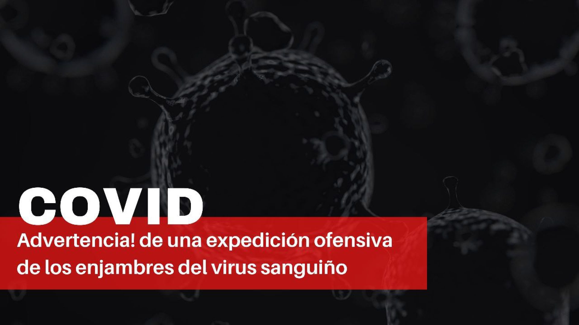 ⁣45_ Advertencia! de una expedición ofensiva de los enjambres del virus sanguíneo