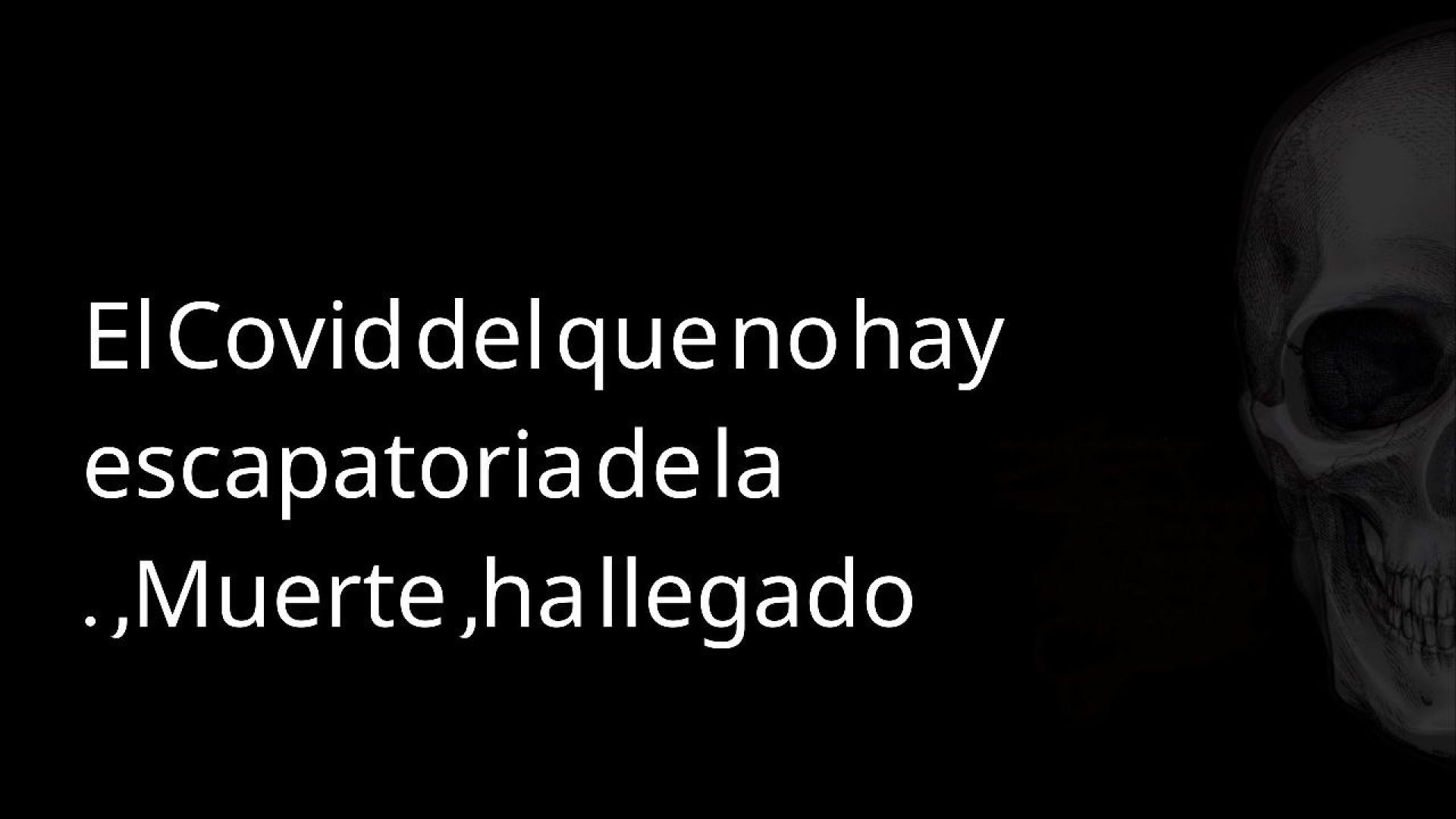 ⁣33- El Covid del que no hay escapatoria de la Muerte ,ha llegado, .