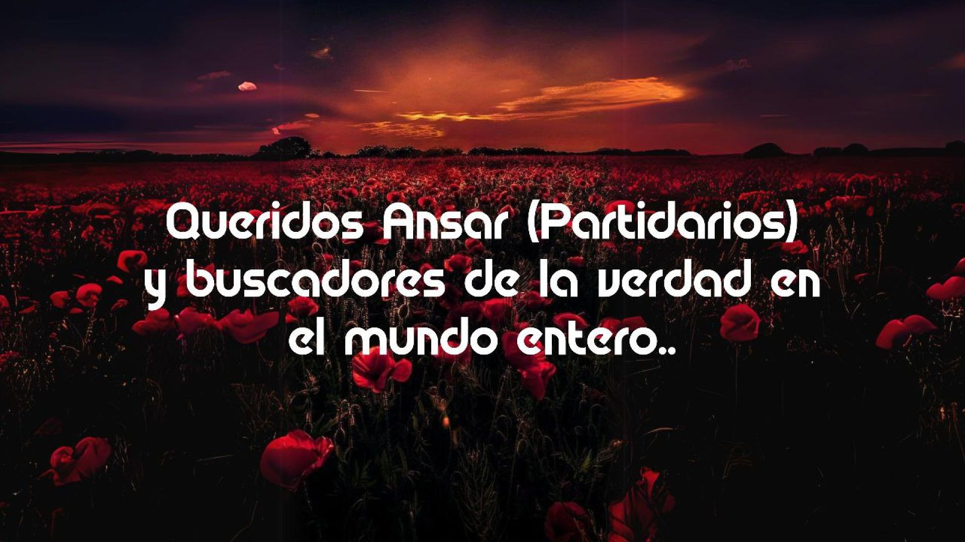 ⁣32- Queridos Ansar (Partidarios) y buscadores de la verdad en el mundo entero..