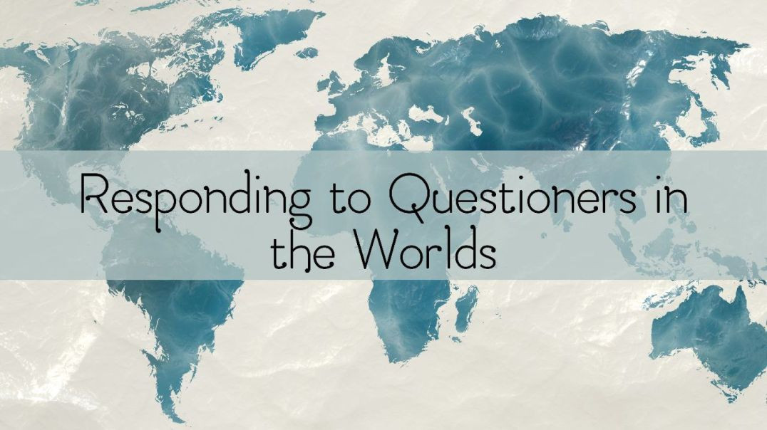 Responding to Questioners in the Worlds