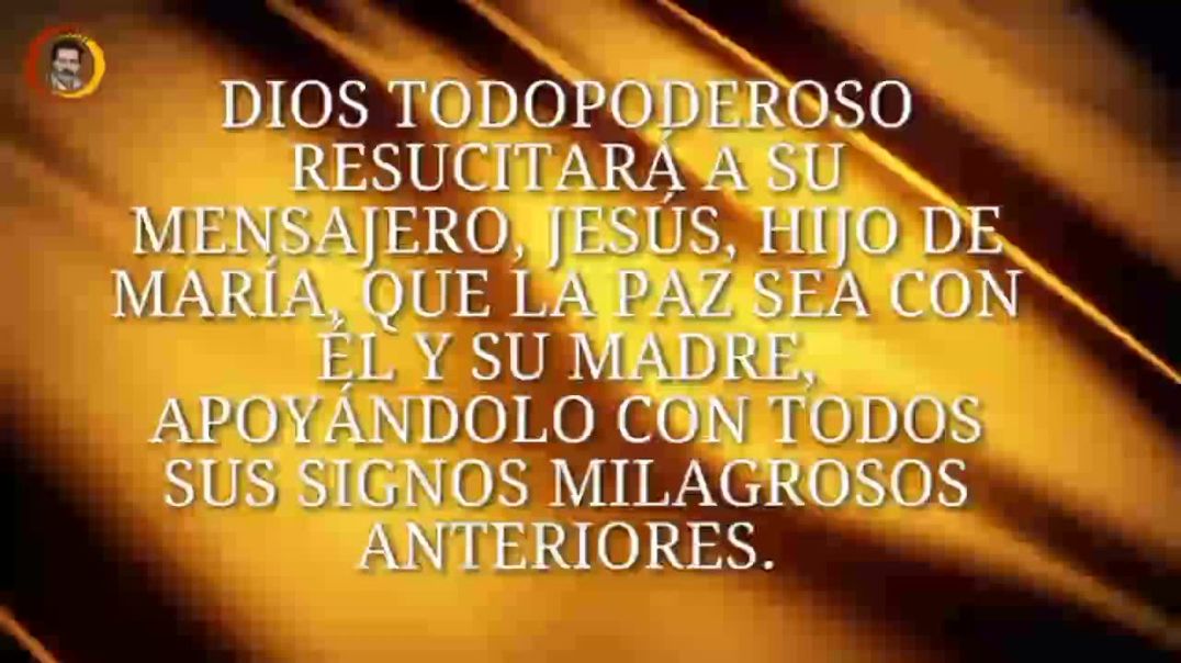 Dios resucitará Al Mesías Jesús hijo de Maria apoyándolo con todos Sus signos milagrosos anteriores