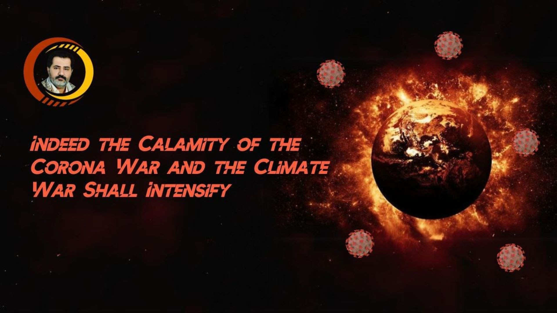 ⁣Indeed the Calamity of the Corona War and the Climate War Shall Intensify