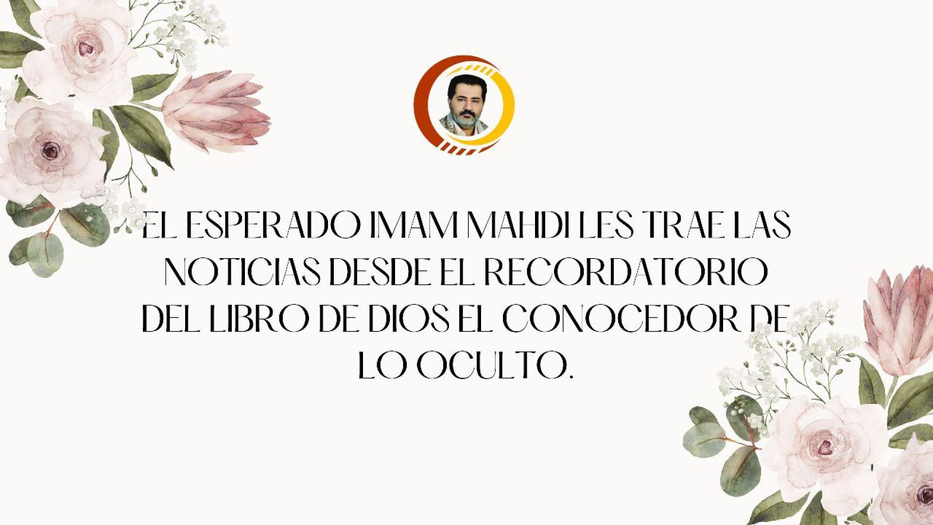 ⁣Imam Mahdi les trae las noticias desde el Recordatorio del libro de Dios el Conocedor de lo oculto