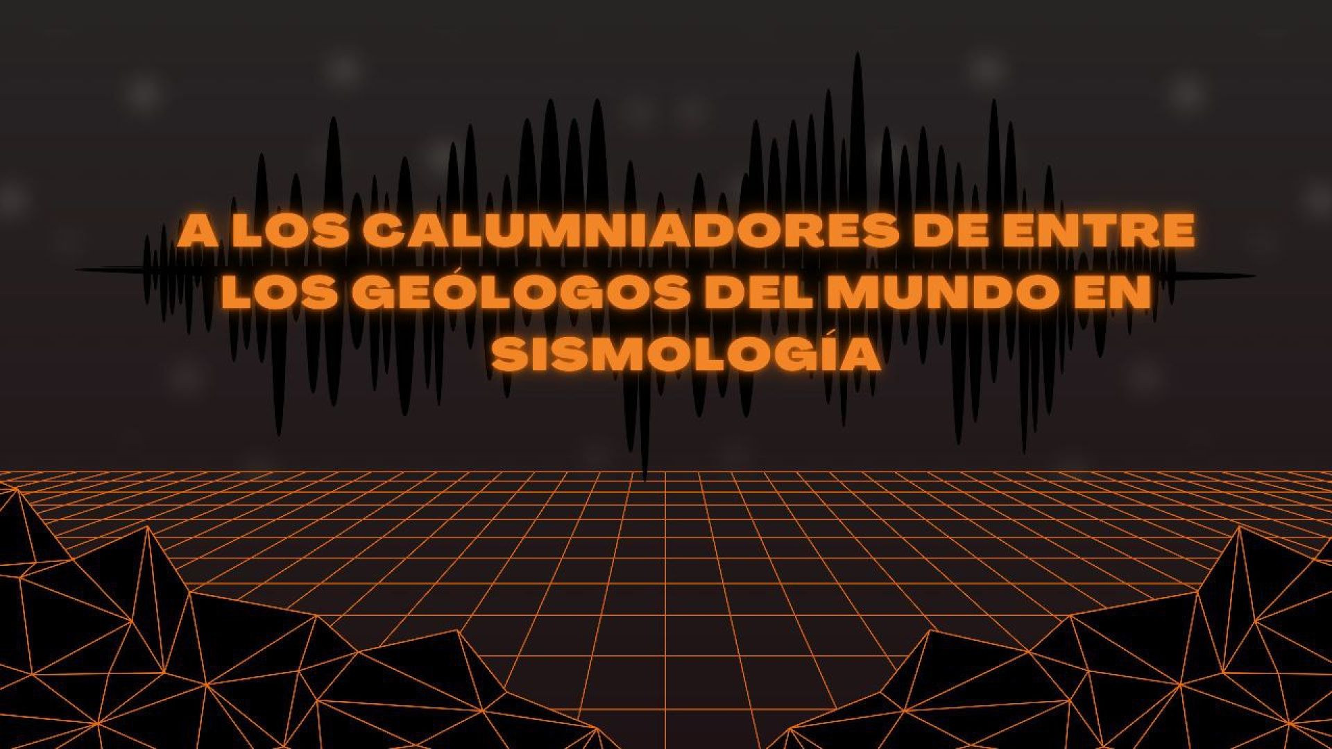 ⁣56_ A los Calumniadores de entre los geólogos del mundo en sismología..