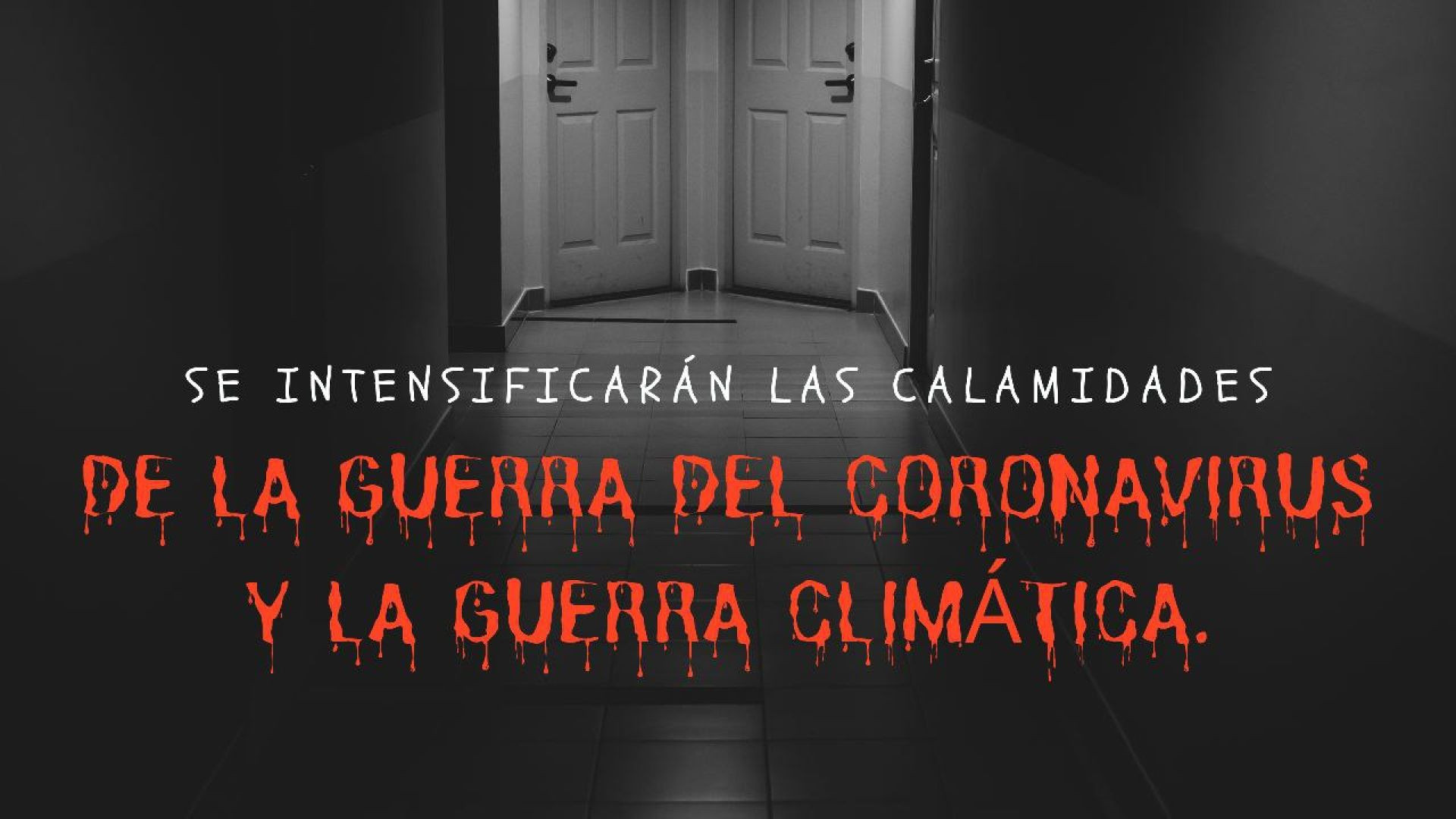 19_ se intensificarán las calamidades de la guerra del Coronavirus y la guerra climática.