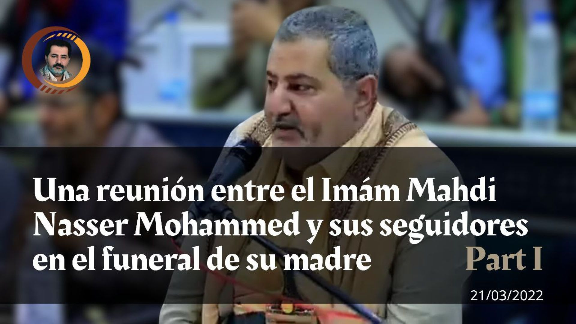 Una reunión entre el Imám Mahdi Nasser Mohammed y sus seguidores en el funeral de su madre.Parte 1