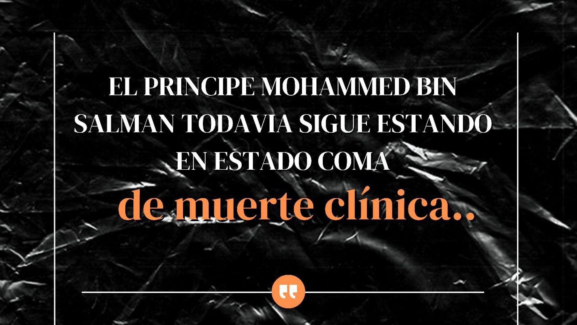 ⁣-35- El Principe Mohammed Bin Salman todavia sigue estando en estado coma de muerte clínica..