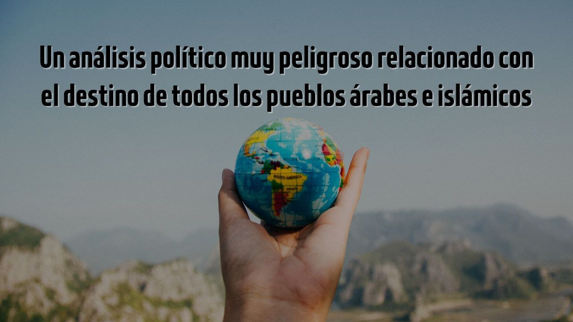 ⁣Un análisis político muy peligroso relacionado con el destino de todos los pueblos árabes e islámicos: