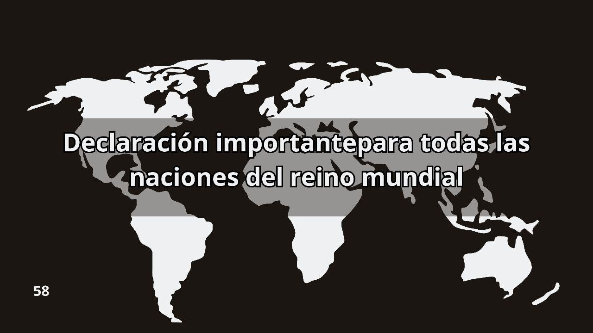 ⁣58_ Declaración importante para todas las naciones del reino mundial