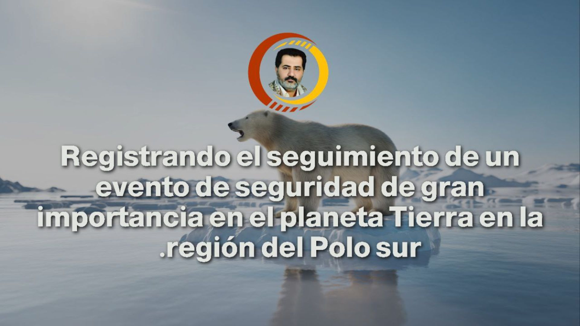 Registrando el seguimiento de un evento de seguridad de gran importancia en el planeta Tierra en la región del Polo sur.