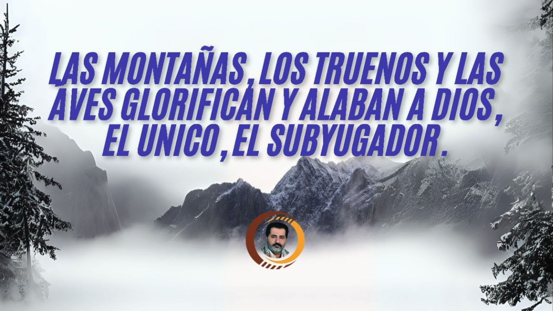 ⁣Las montañas, los truenos y las áves glorifican y alaban a Dios, el Unico, el Subyugador.