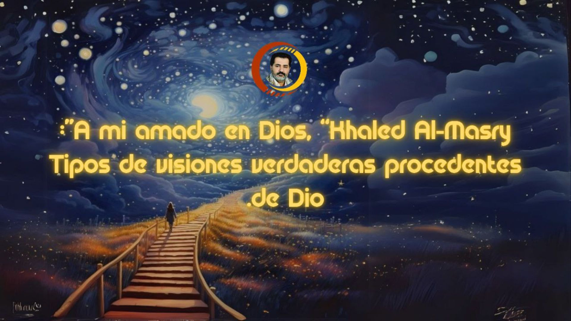 ⁣A mi amado en Dios, “Khaled Al-Masry”:Tipos de visiones verdaderas procedentes de Dios...