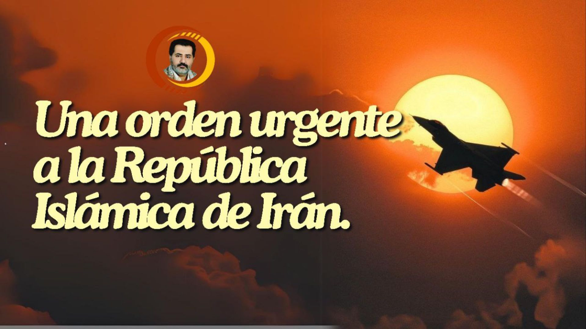 Una orden urgente a la República Islámica de Irán.