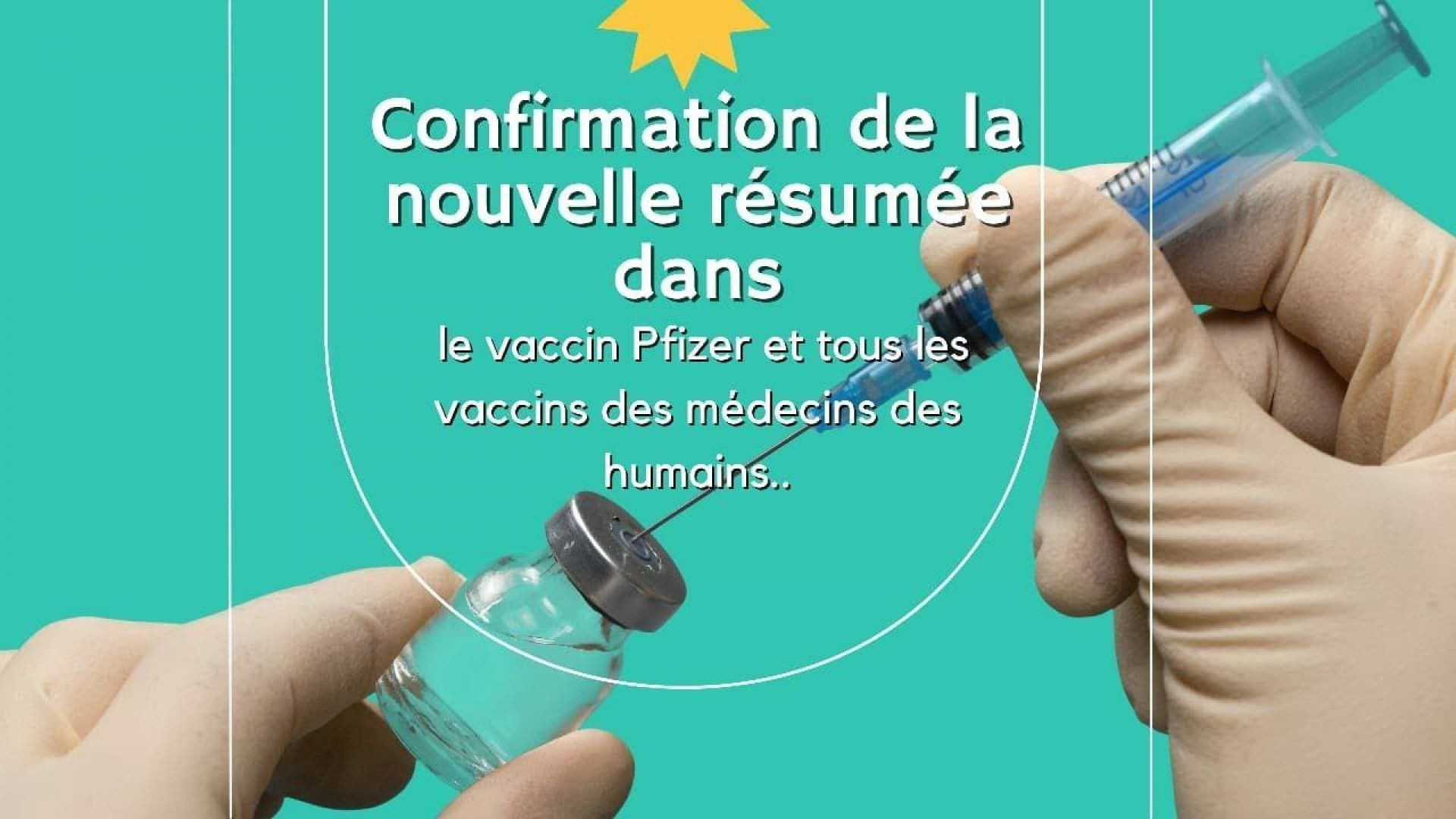 ⁣15_ Confirmation de la nouvelle résumée pour le vaccin Pfizer et tous les vaccins des médecins humains..