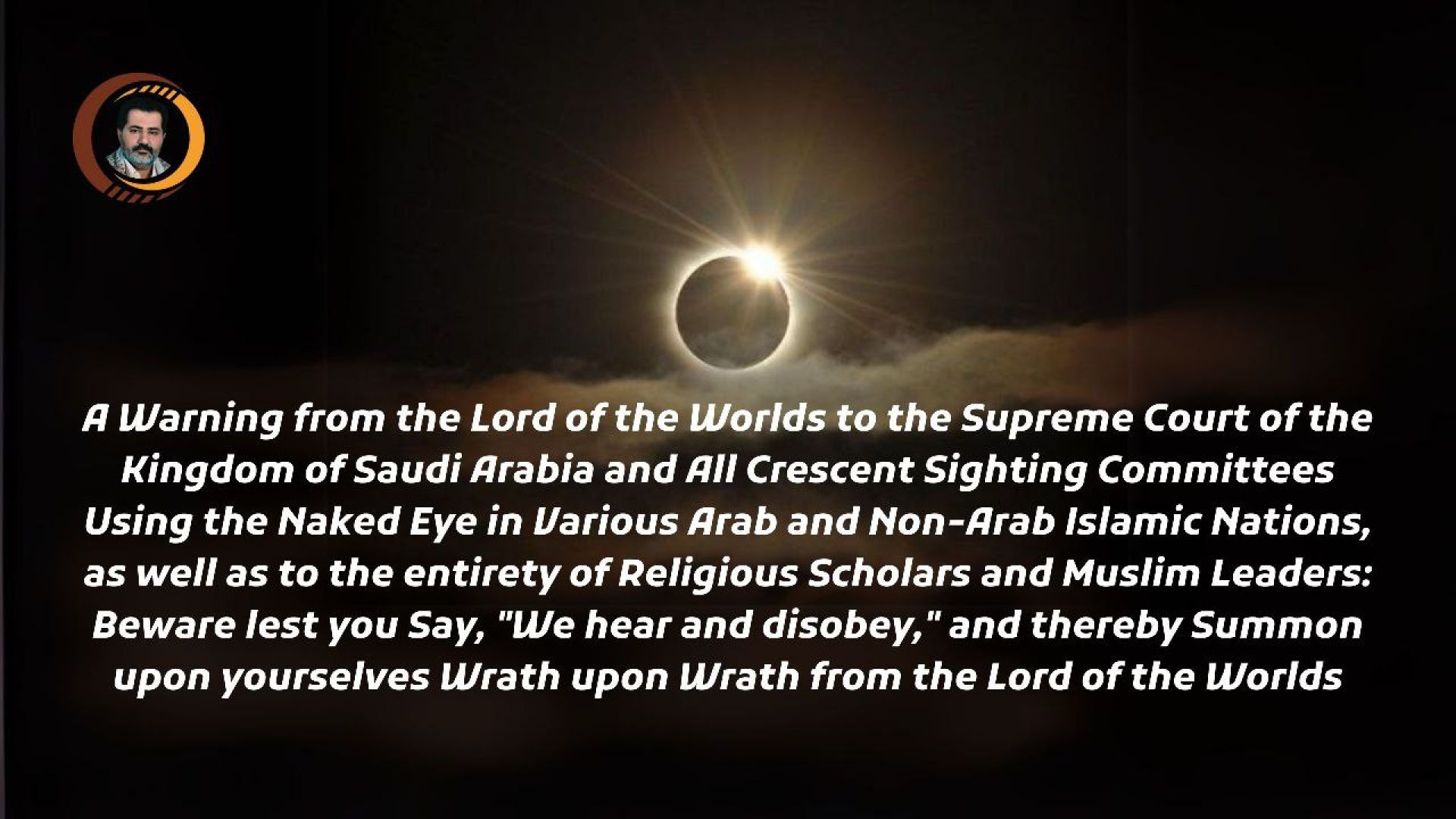 A warning from Allah to Saudi Arabia’s Supreme Court, Crescent Sighting Committees, and Muslim Scholars: Obey Allah and use the Naked Eye.